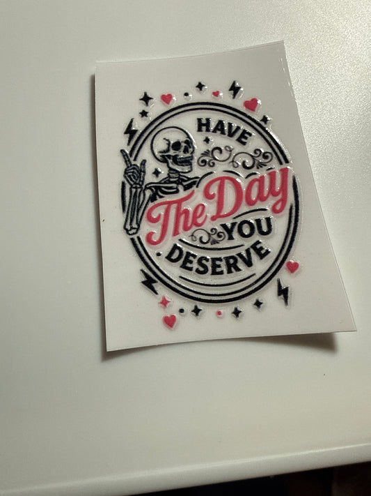 HK0008- Have the day you deserve